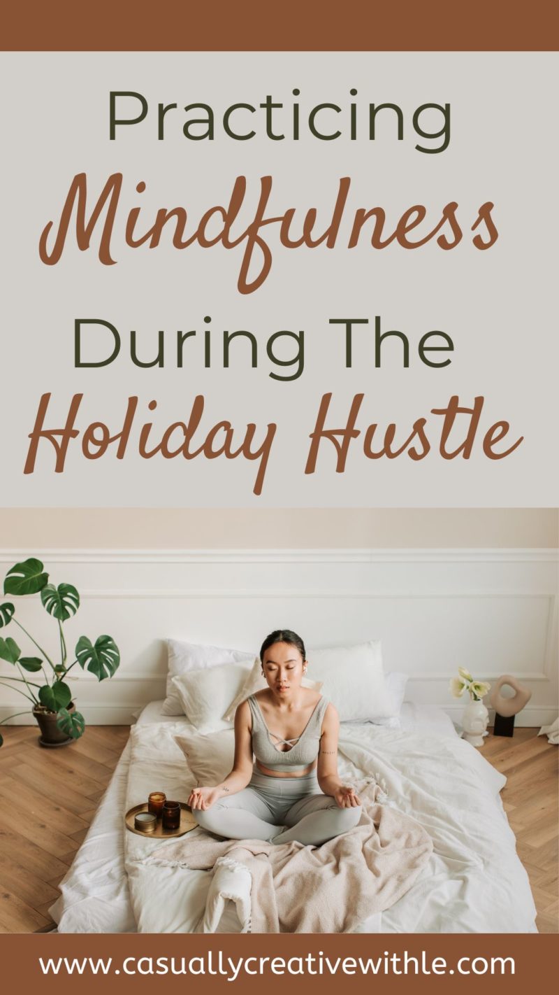 Practicing Mindfulness During the Holiday Hustle - Casually Creative ...