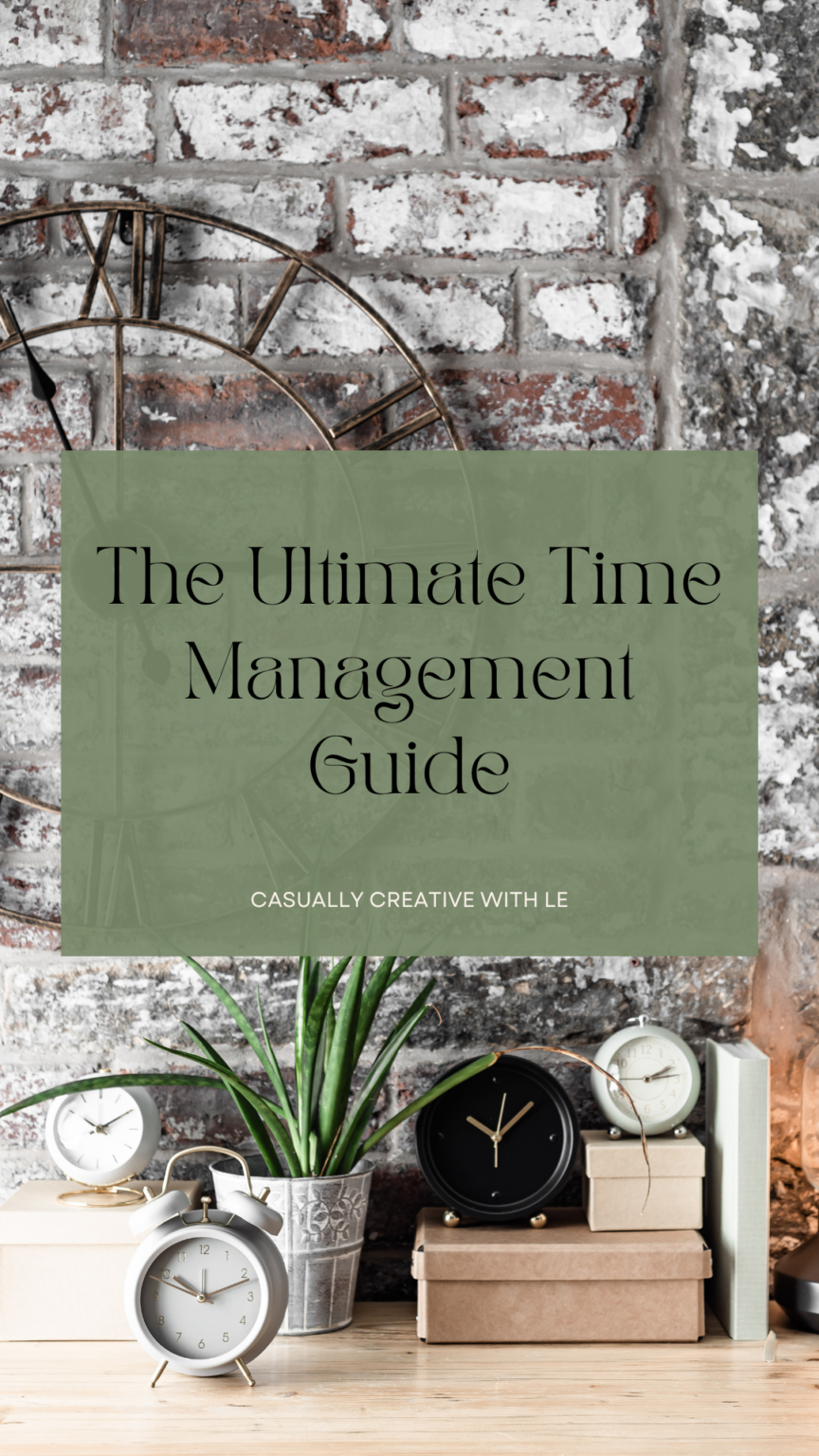 The Ultimate Time Management Guide - Casually Creative With Le