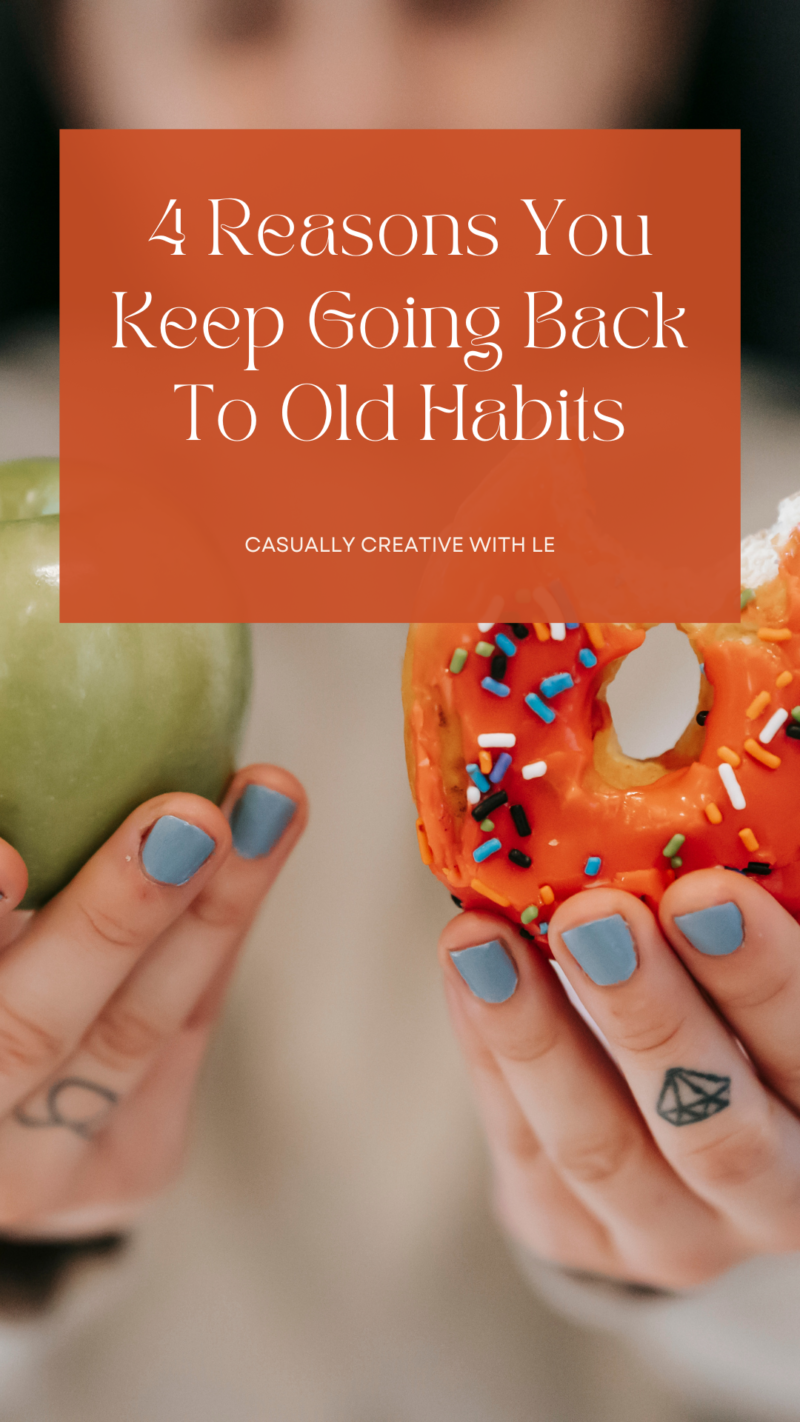 4-reasons-you-keep-going-back-to-old-habits-casually-creative-with-le